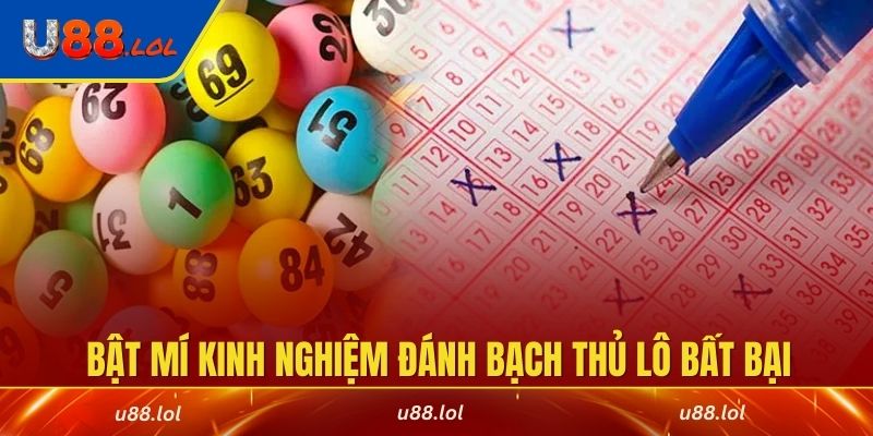 Bật mí kinh nghiệm đánh bạch thủ lô bất bại